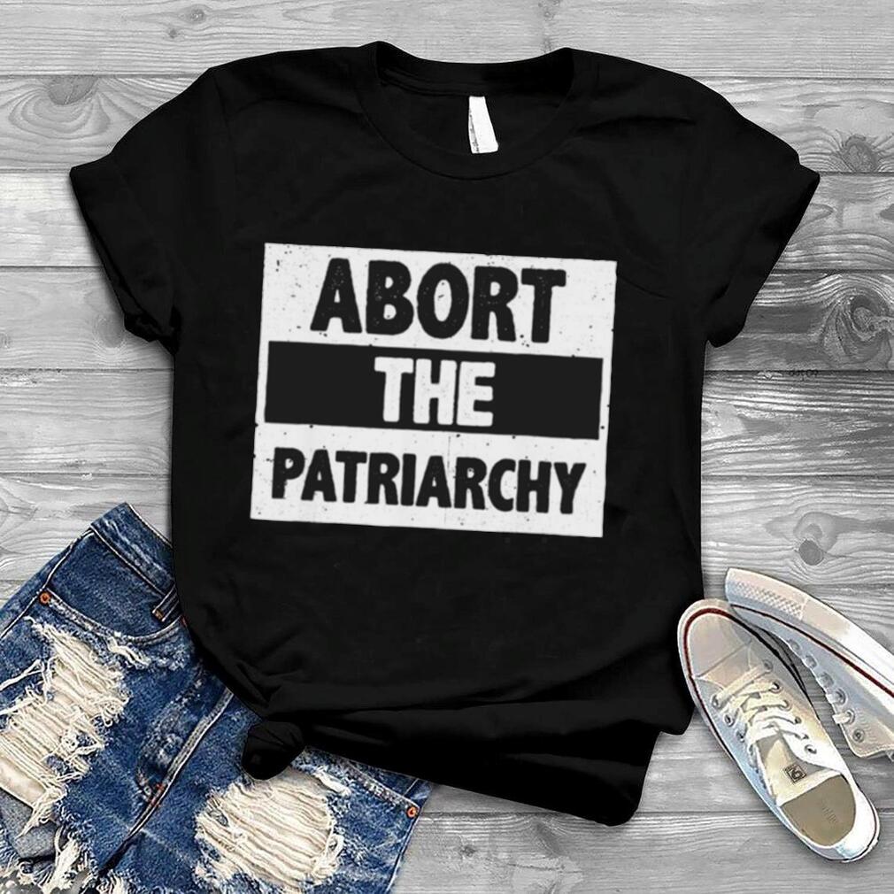 Abort The Patriarchy 2022 Shirt