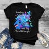 Baby Stitch sometimes I just look up smile and say I know that was You shirt