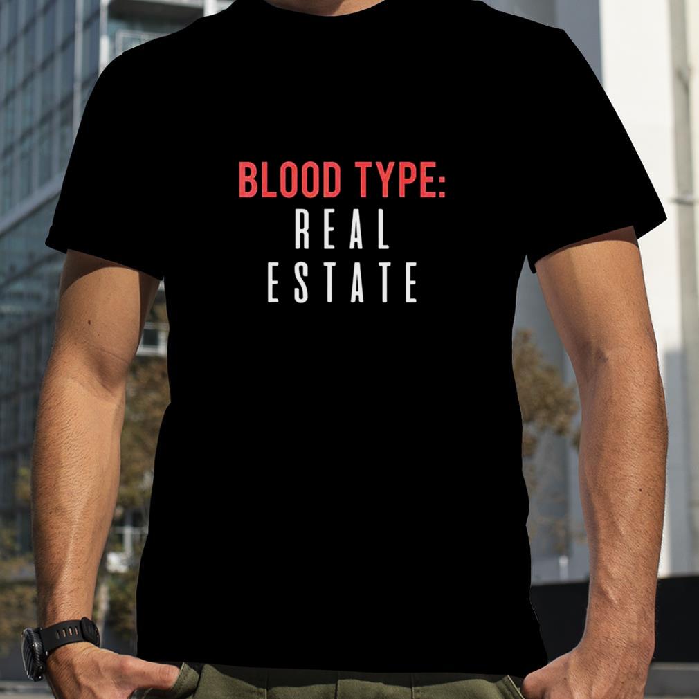 Blood type real estate design for realtor selling homes shirts