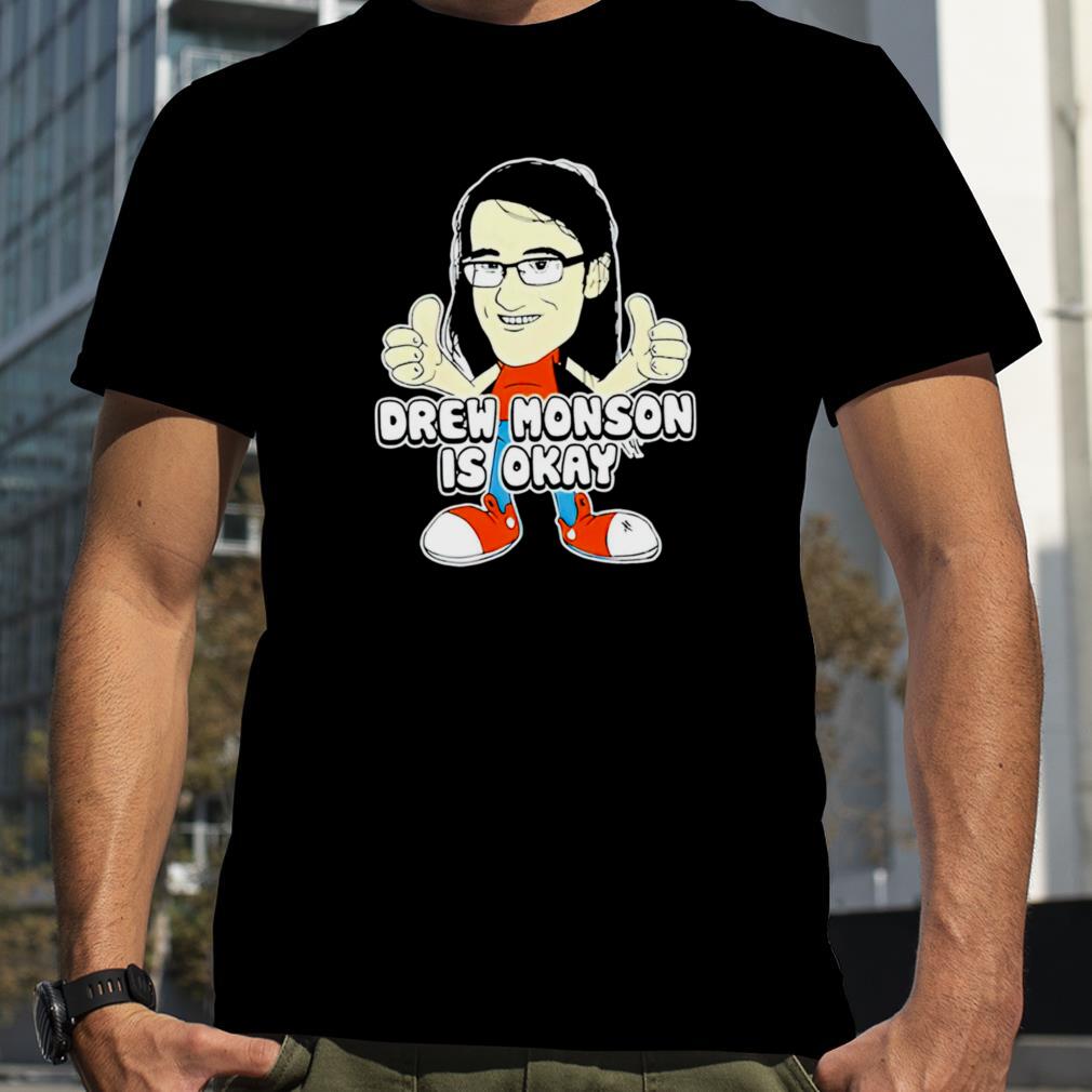 Drew Monson Is Okay funny T-shirt