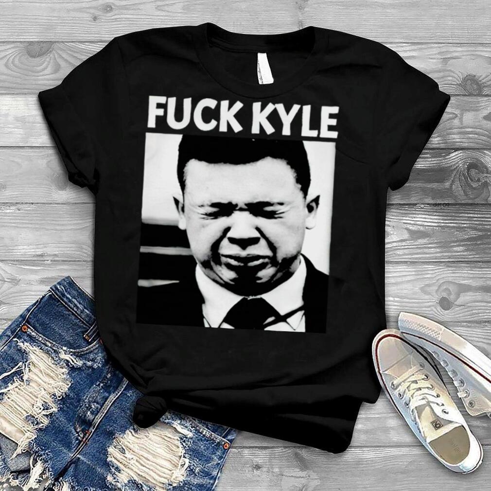 Fuck Kyle shirt