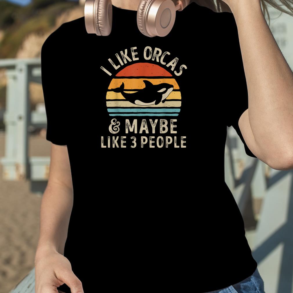 I Like Orcas and Maybe 3 People Orca Killer Whale Retro Men T Shirt