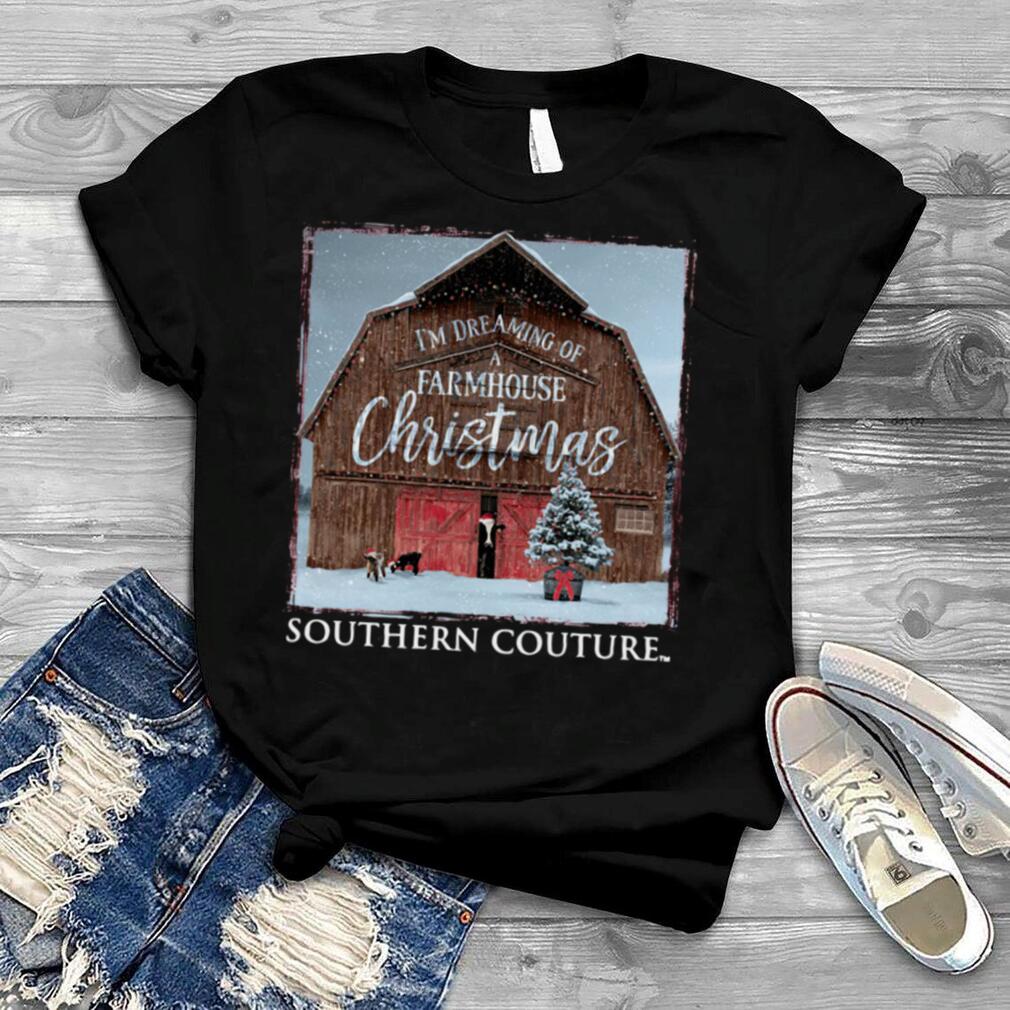 Im Dreaming Of Farmhouse Christmas Southern Couture shirt