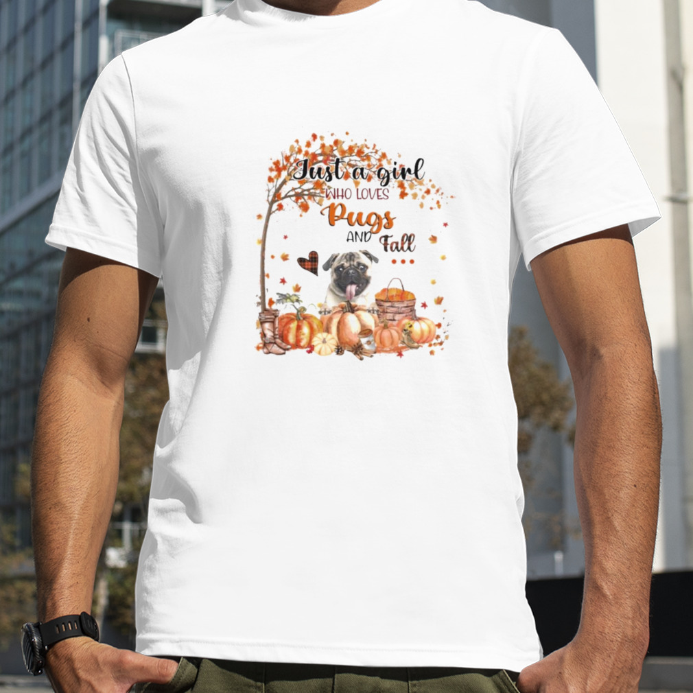 Just a Girl who loves Fawn Pug and Fall Pumpkin Happy Thanksgiving shirt
