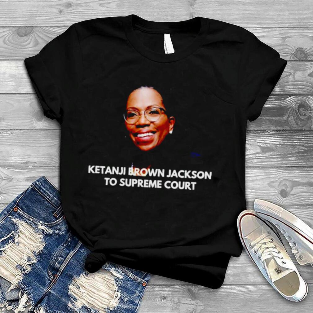 Ketanji Brown Jackson to supreme court shirt