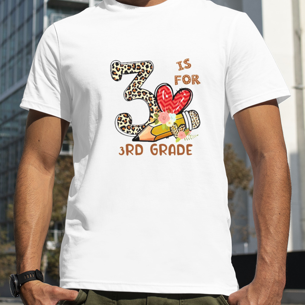 Leopard Flowers Is For 3rd Grade Shirt