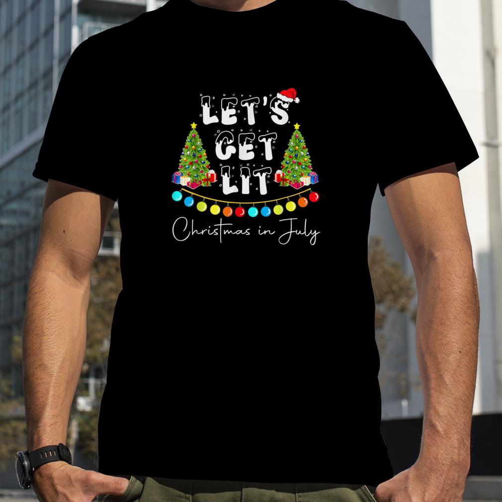 Let's Get Lit Christmas In July T-Shirt