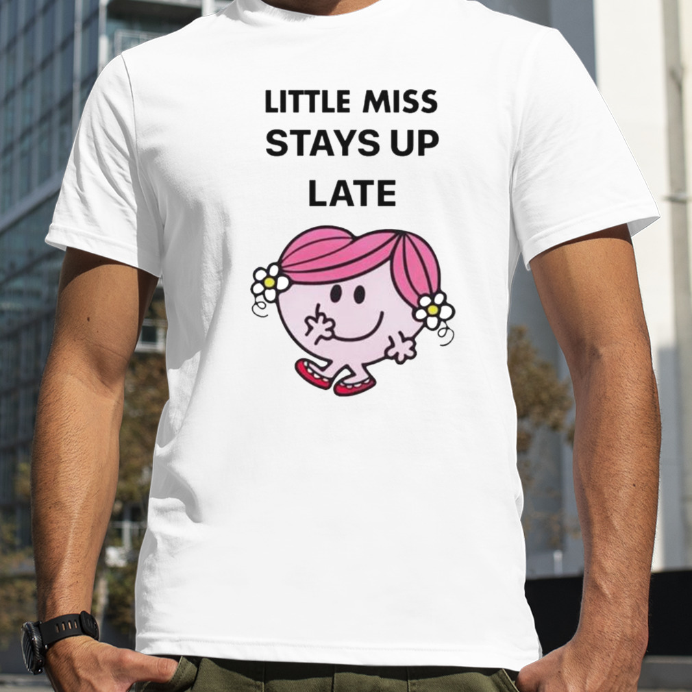 Little Miss stays up late shirt