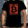 Mine Your Own Crypto Bitcoin shirt