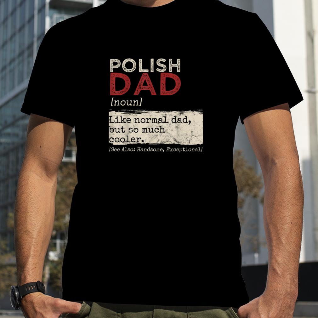 Polish Dad Definition Poland Daddy Father's Day Polska Papa T Shirt