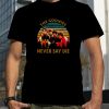 Vintage Retro Never Say Die The Goonies Four Faces shirt