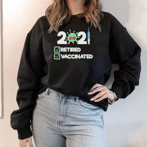 ‘m Retired and Vaccinated 2021 Shirt