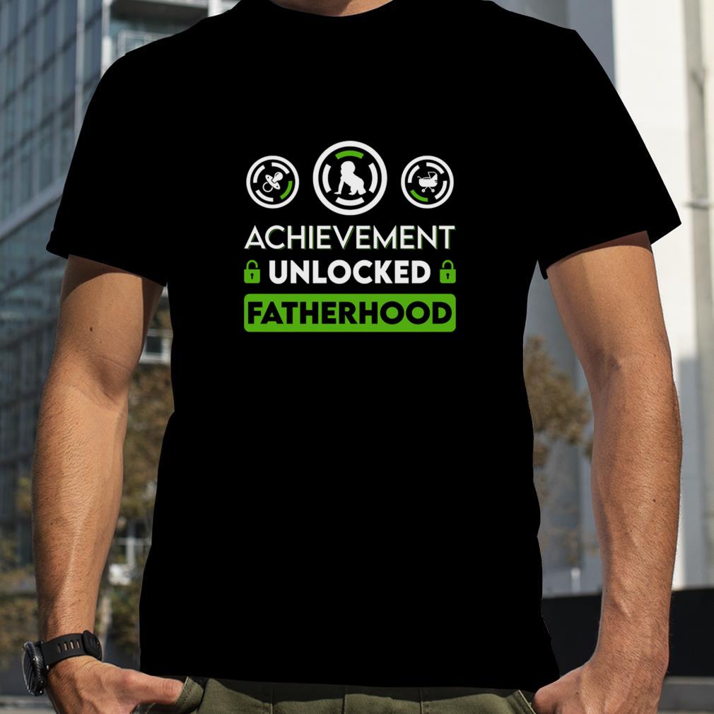Achievement Unlocked Fatherhood shirt