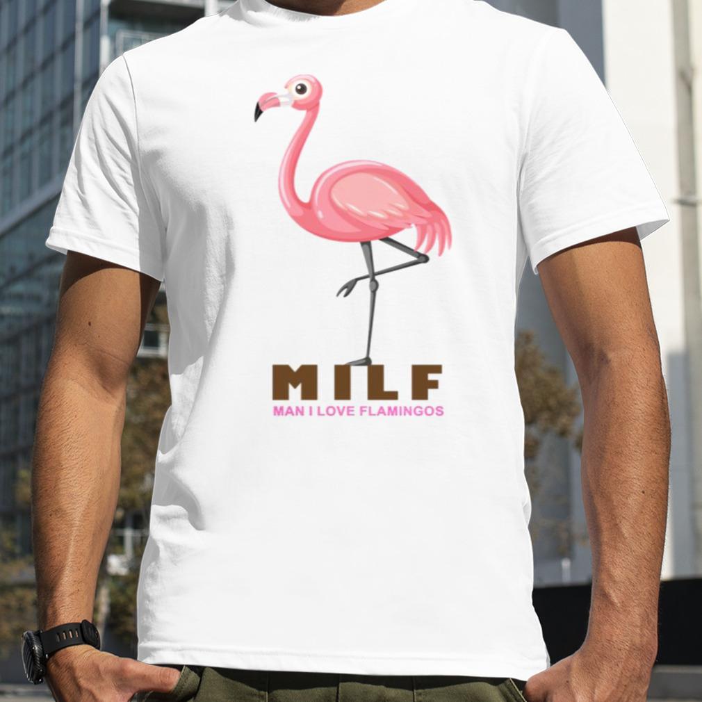 Aesthetic Design Milf Man I Love Flamingos shirt