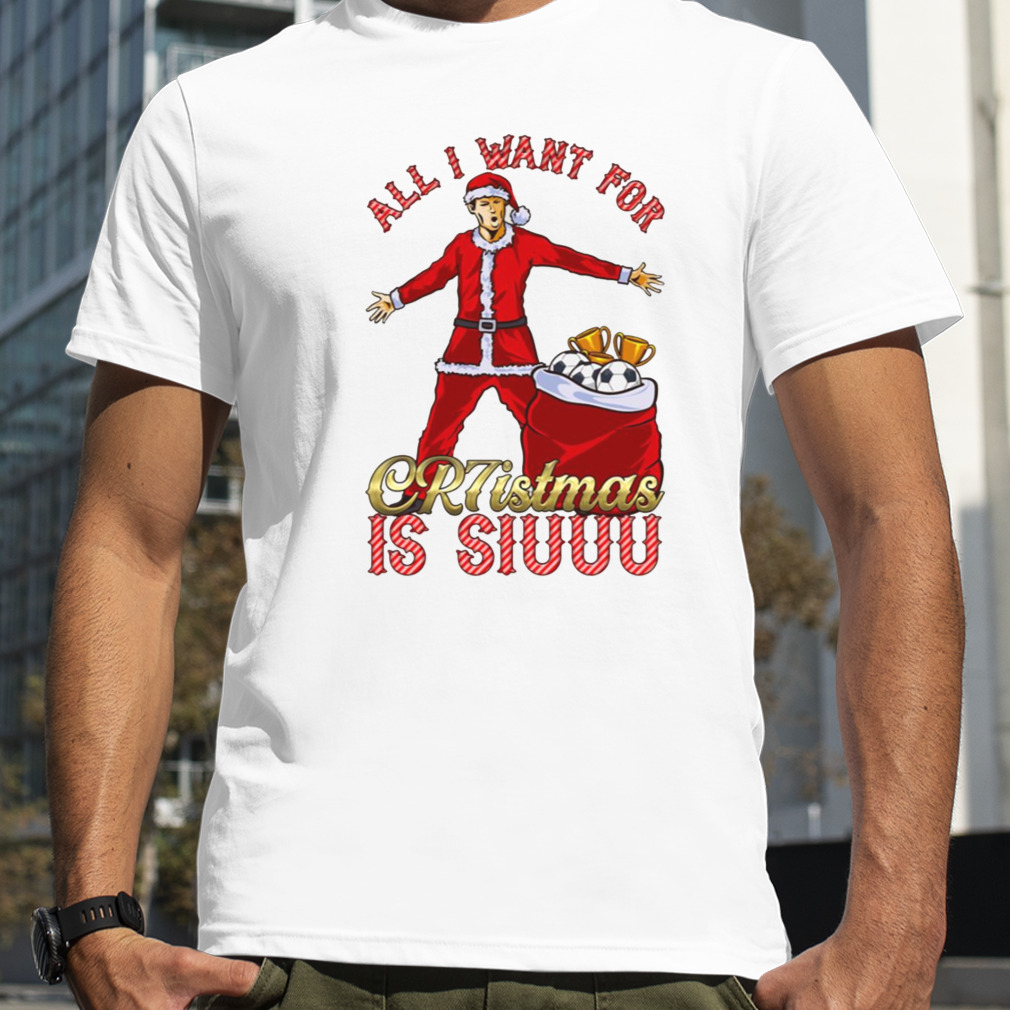 All I Want For Cr7istmas Is Siuuu Cristiano Ronaldo Manchester United Mufc  Christmas Jumpertsh shirt