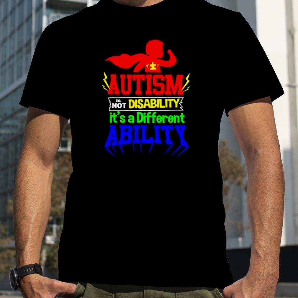 Autism is not a disability its a different ability unisex T shirt