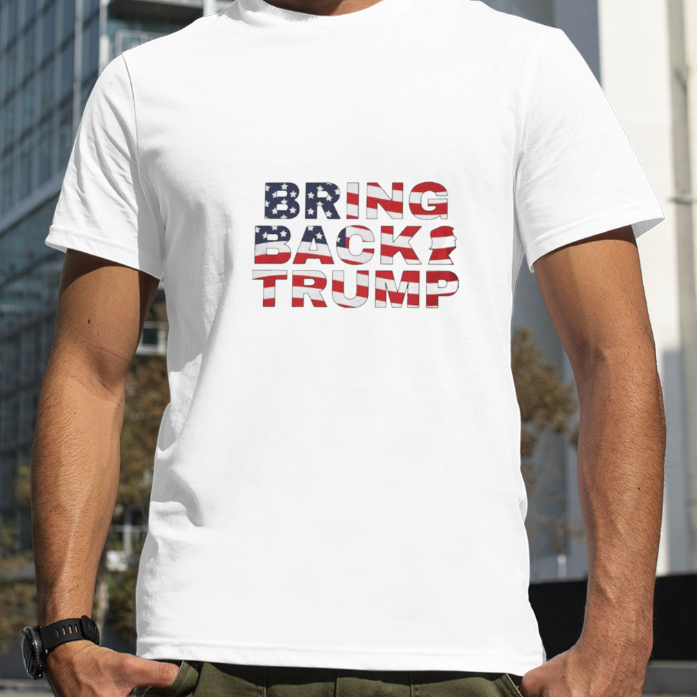 Bring Back Trump American flag T Shirt