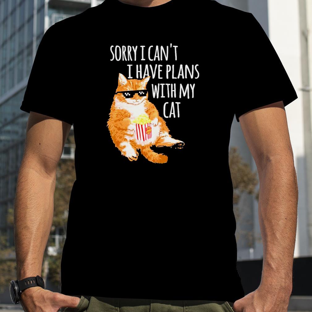 Cat Sorry I Can’t I Have Plans With My Cat Shirt