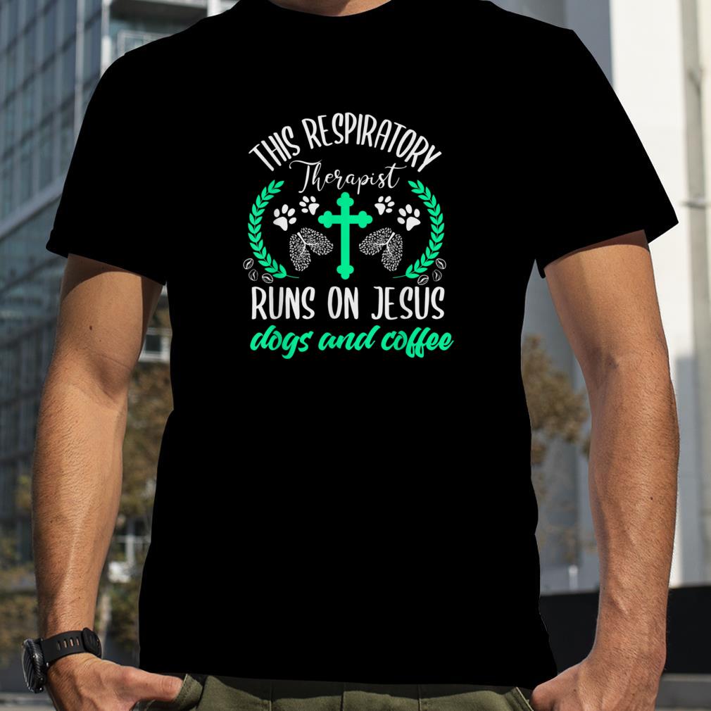 Christian Respiratory Therapist Shirt Dogs Jesus RT Nurse T Shirt