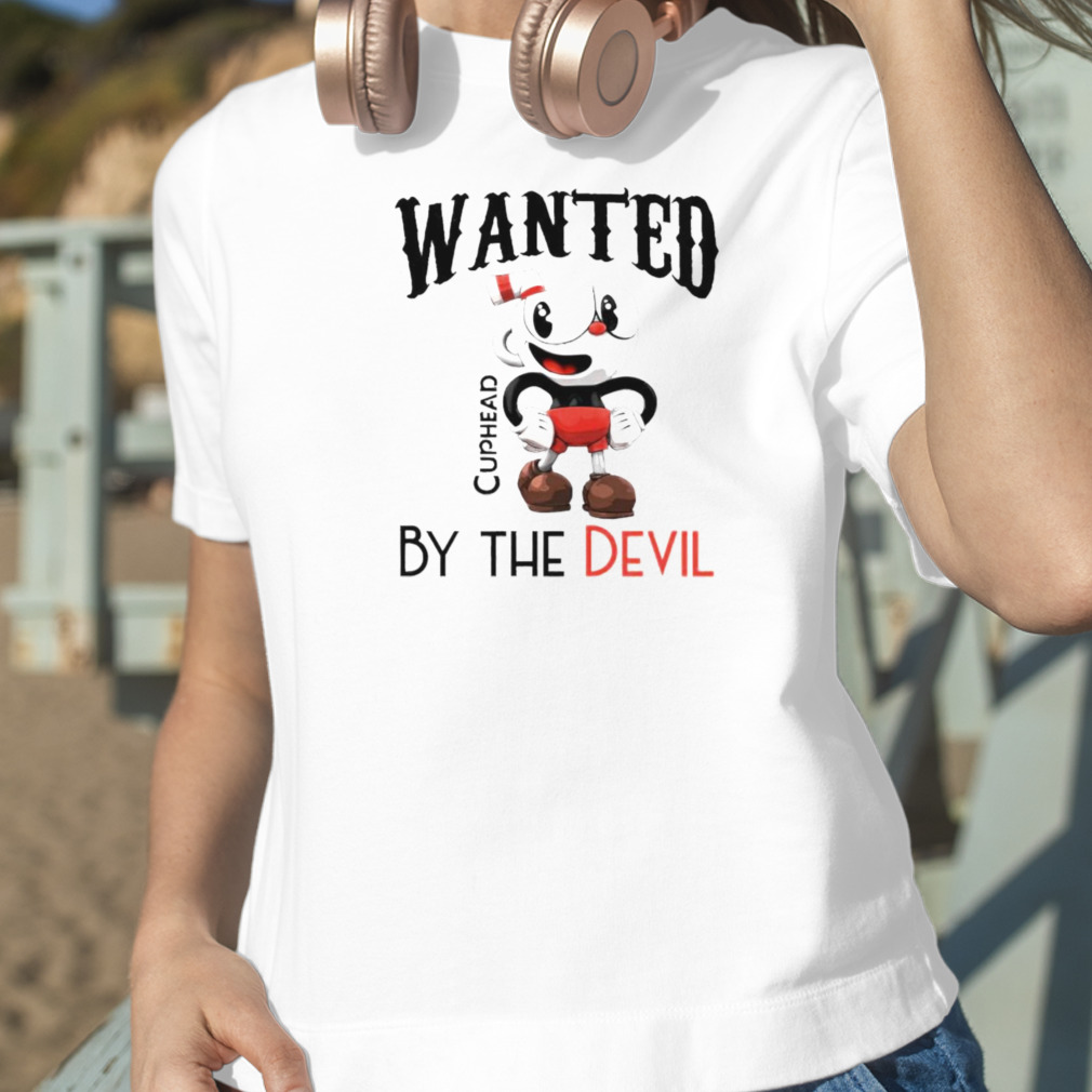 Cuphead wanted by the devil shirt