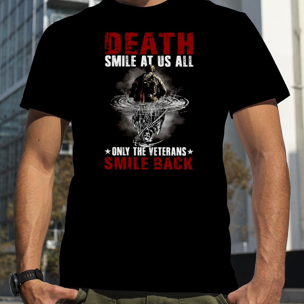 Death Smiles At Us All Only The Veterans Smile Back shirt