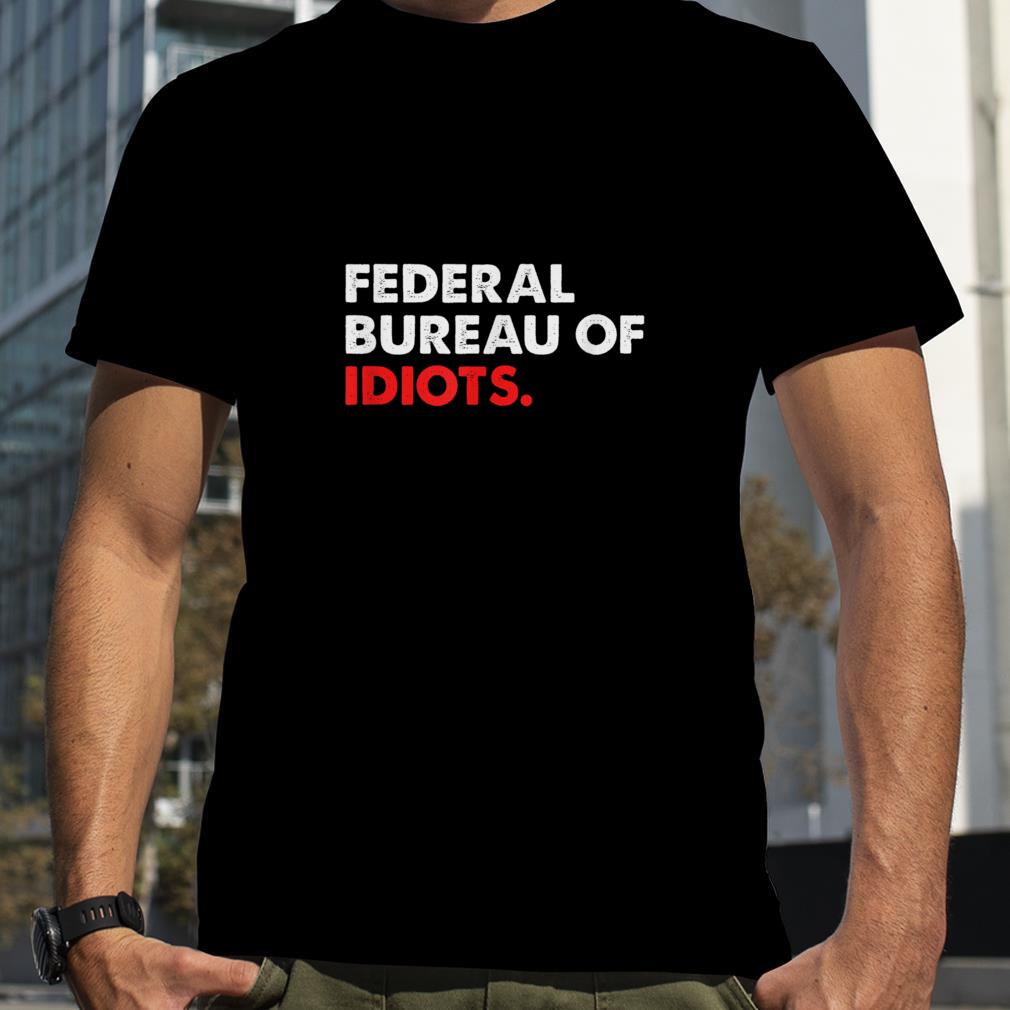 Funny Federal Bureau Of Idiots T Shirt