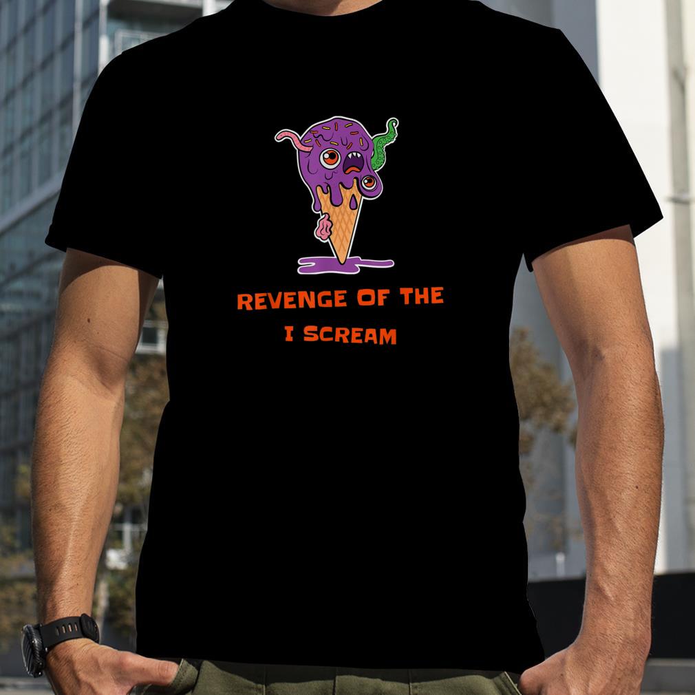 Funny Revenge of The I Scream Halloween Scare T Shirt