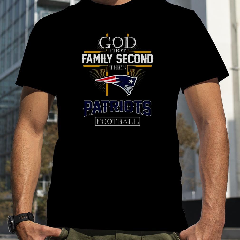 God first Family second then New England Patriots football shirt