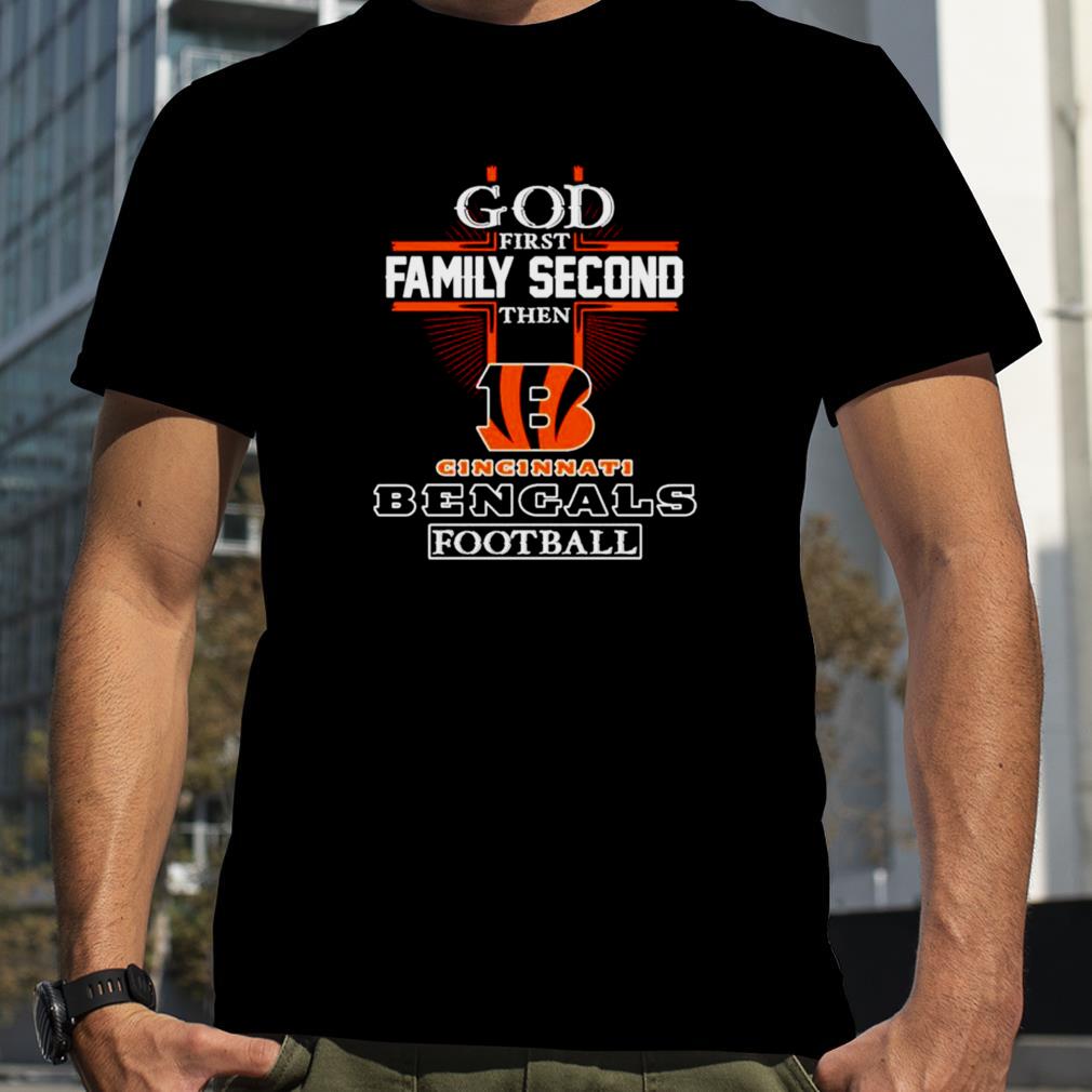 God first family second then Cincinnati Bengals football shirt