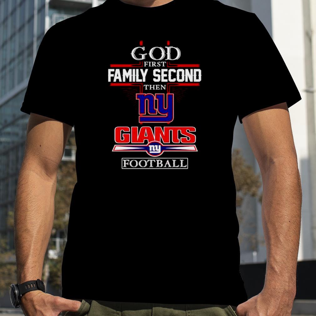 God first family second then New York Giants football shirt