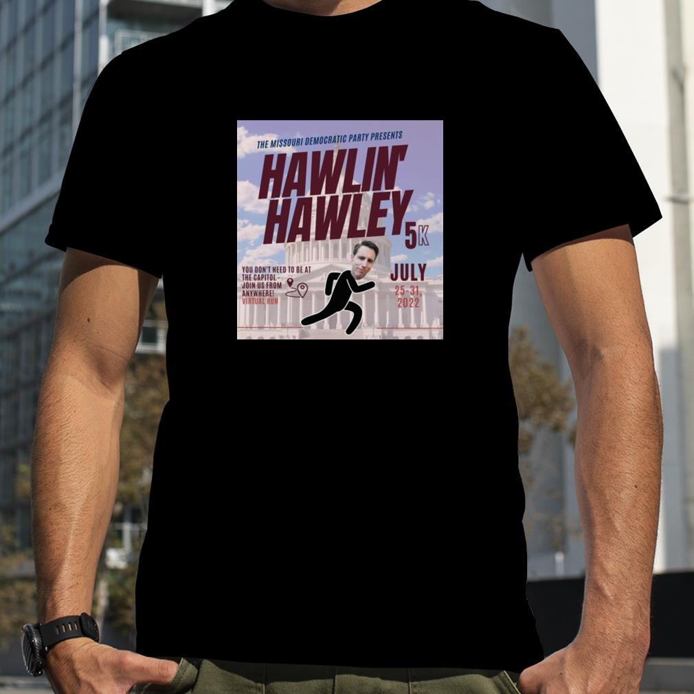 Hawlin’ Hawley The Missouri Democratic Party Present Shirt