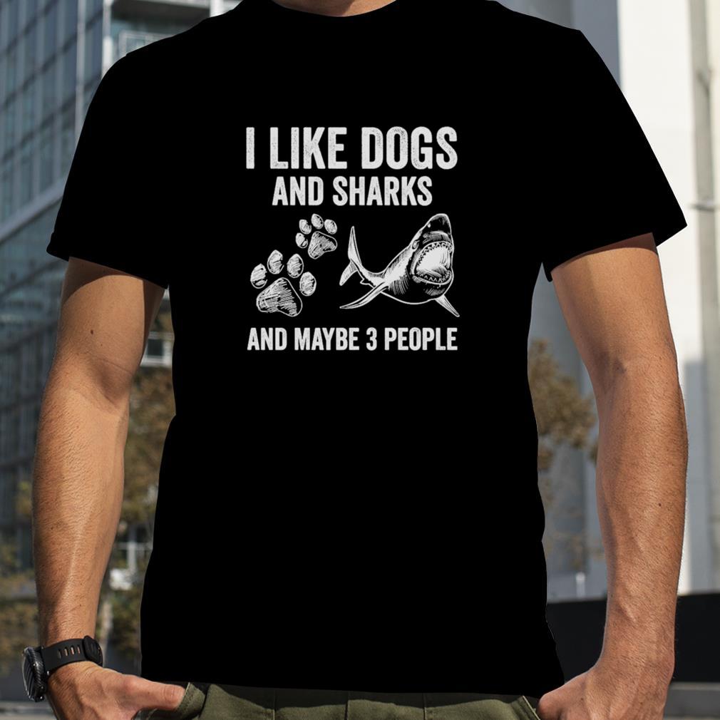 I like dogs and sharks and maybe 3 people unisex T shirt