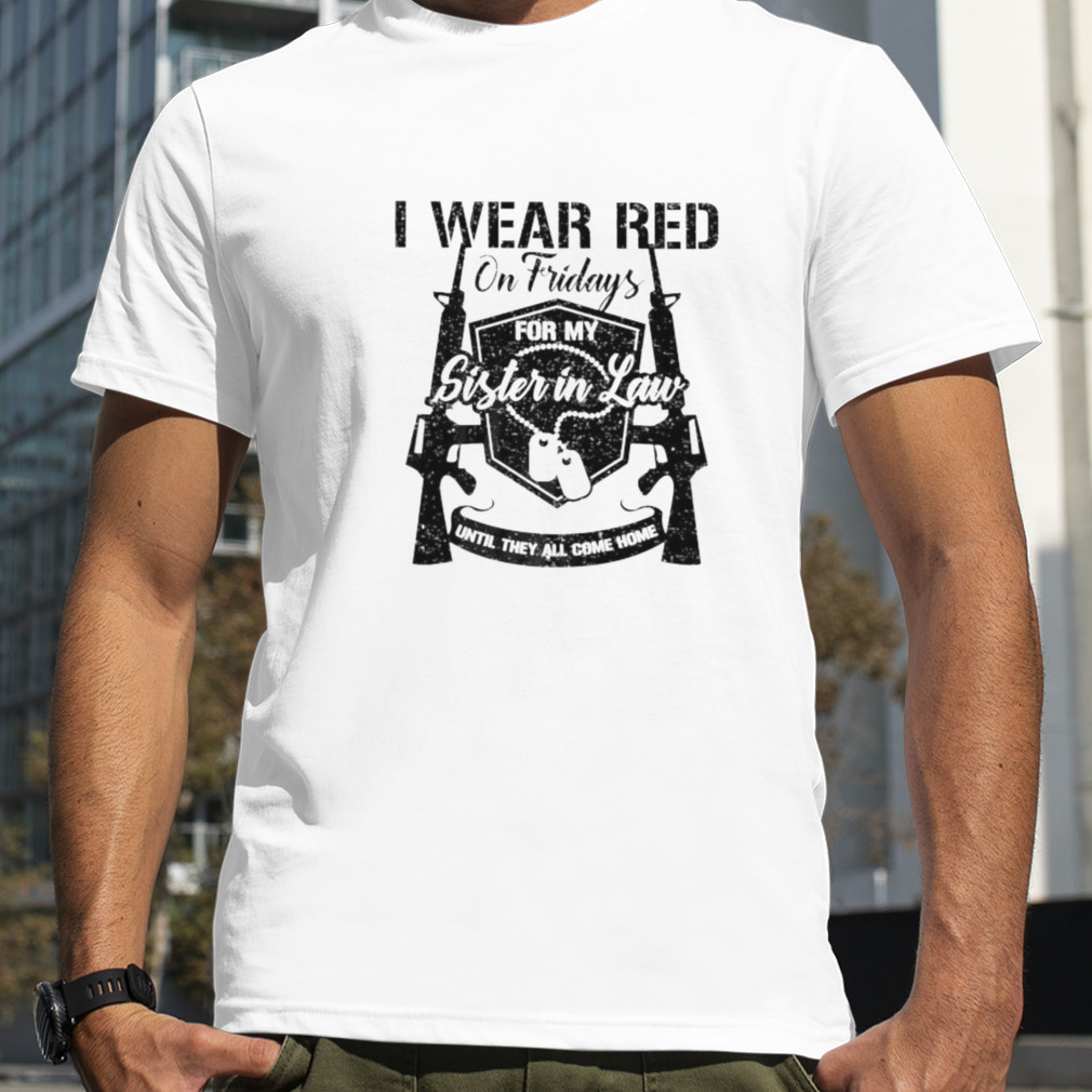 I wear red on fridays for my sister in law military shirt