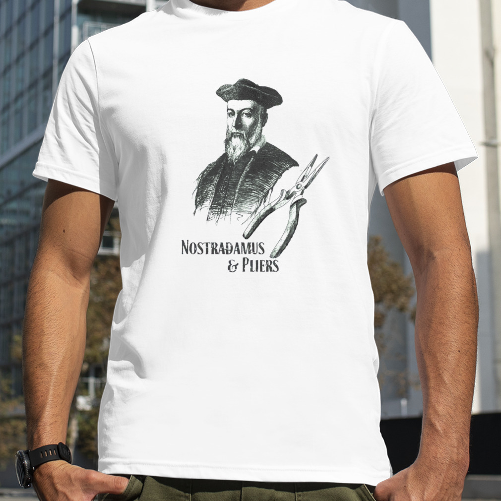 Nostradamus And Pliers T Shirt