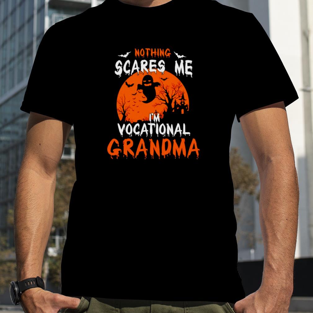 Nothing scare me i’m vocational grandma shirt