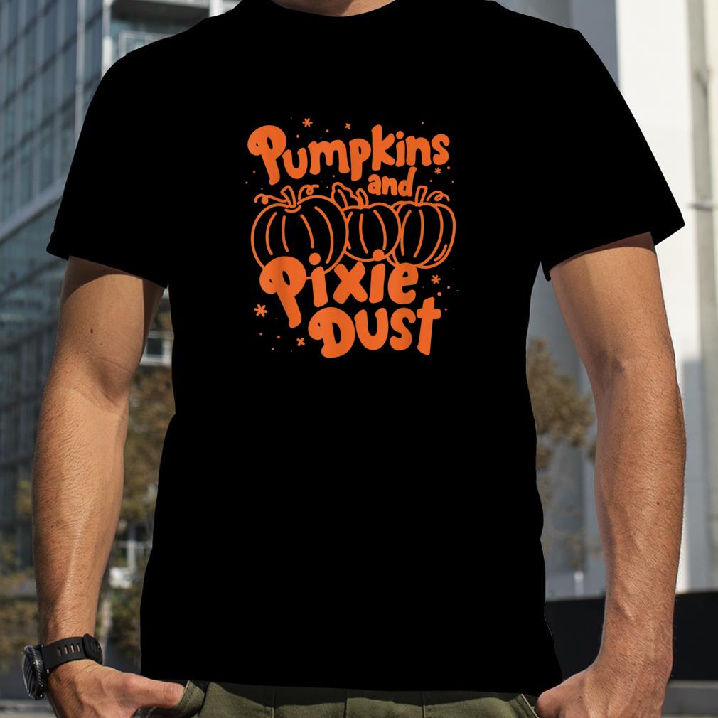 Pumpkins & Pixie Dust Funny Halloween Quote T Shirt