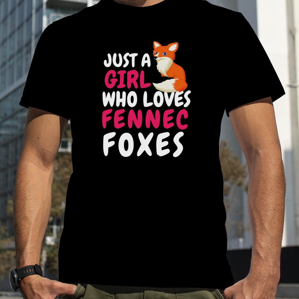 Quote Just A Girl Who Loves Fennec Foxes shirt
