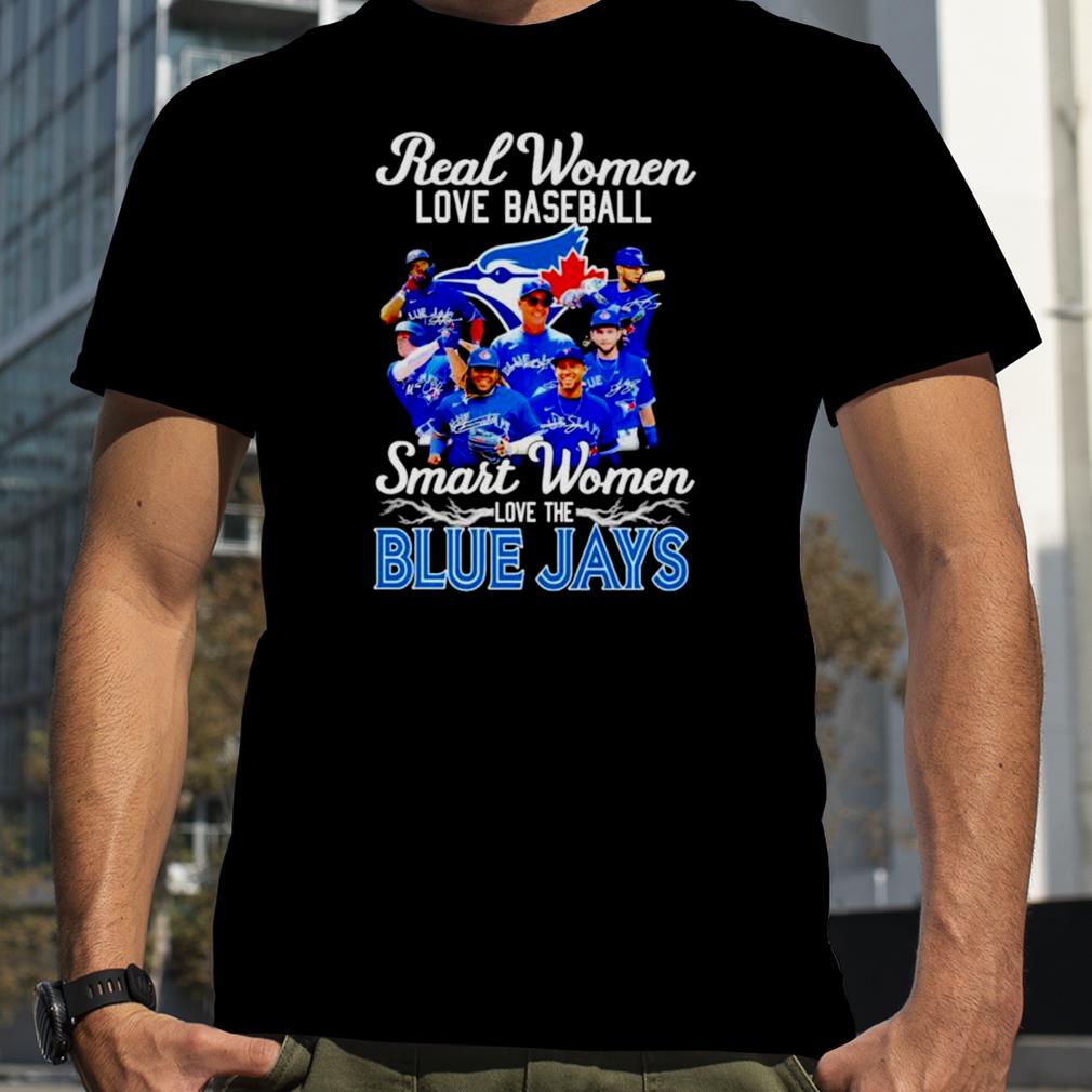 Real women love baseball smart women love the Toronto Blue Jays signatures shirt