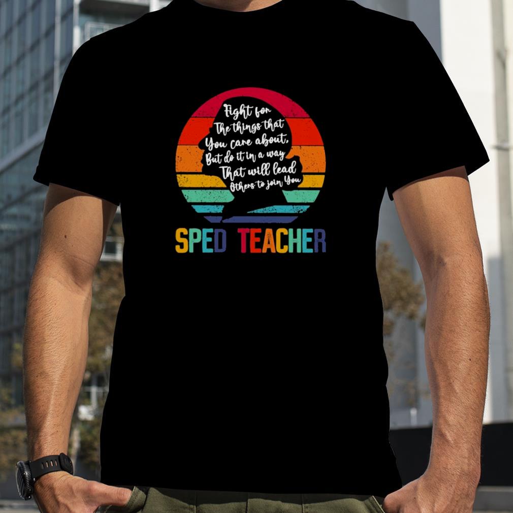 Ruth Bader Ginsburg fight for the things that You care about Sped Teacher vintage shirt