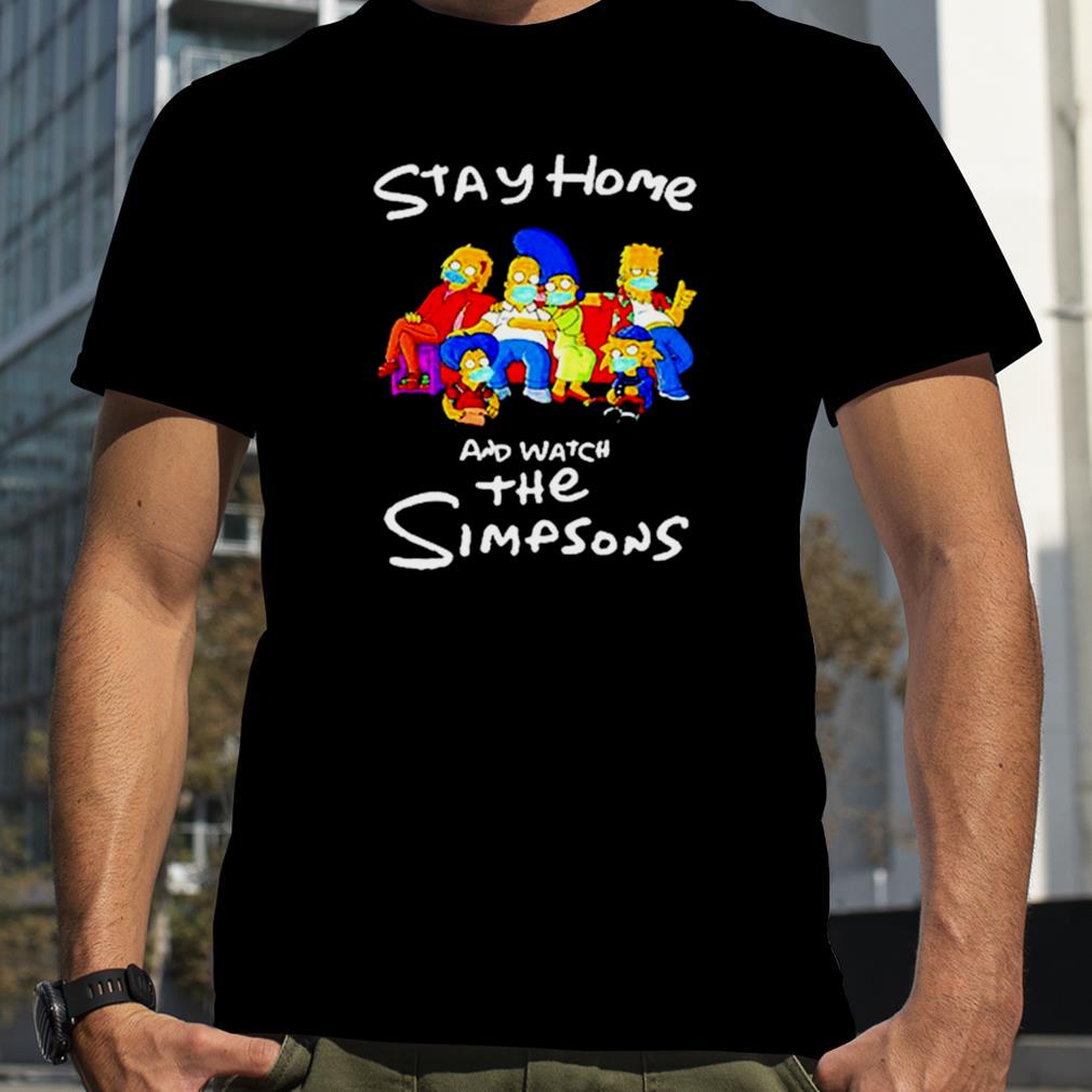 Stay home and watch The Simpsons shirt