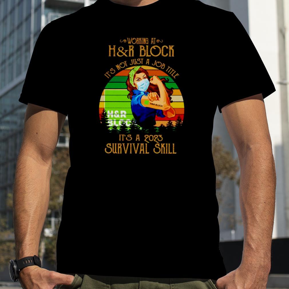 Strong woman working at h&r block its not just a job title its a 2023 survival skill vintage shirt