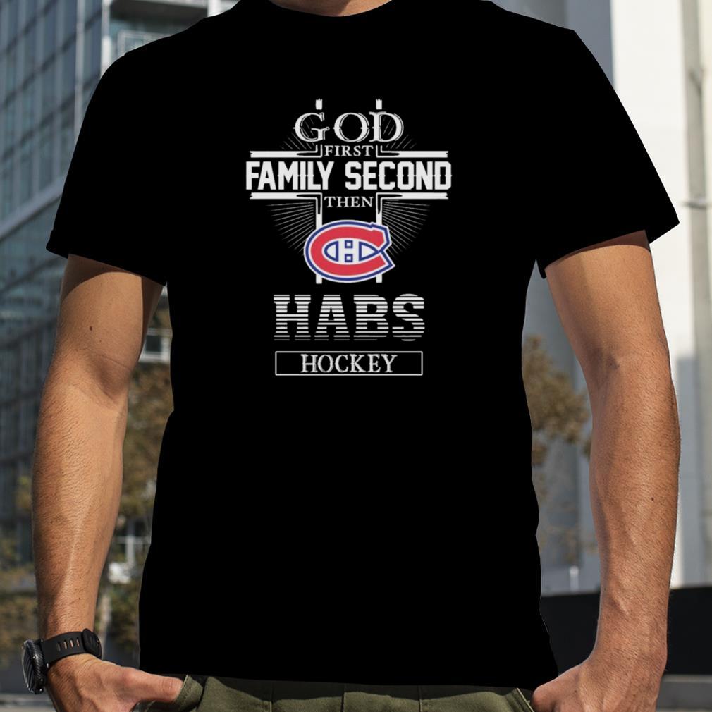 The Montreal Canadiens God First Family Second Habs Hockey Shirt