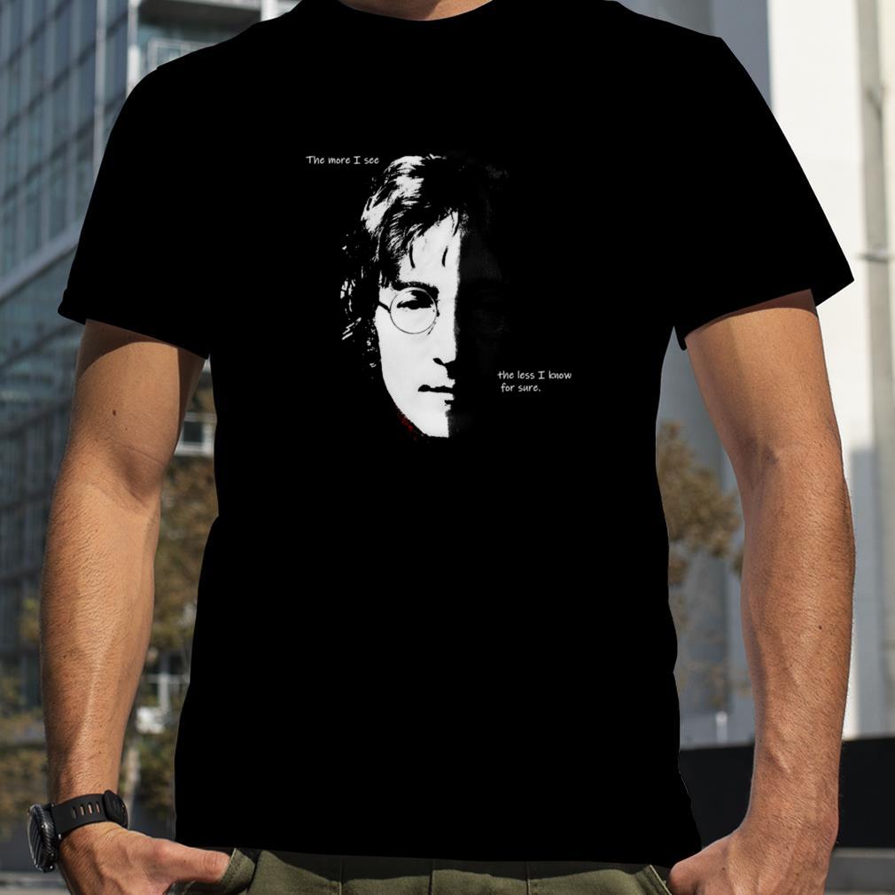 The More I See The Less I Know For Sure Queen Lennon Illustration shirt