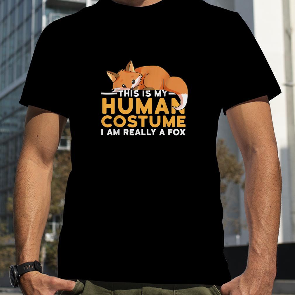 This Is My Human Costume I'm Really A Fox Halloween T Shirt