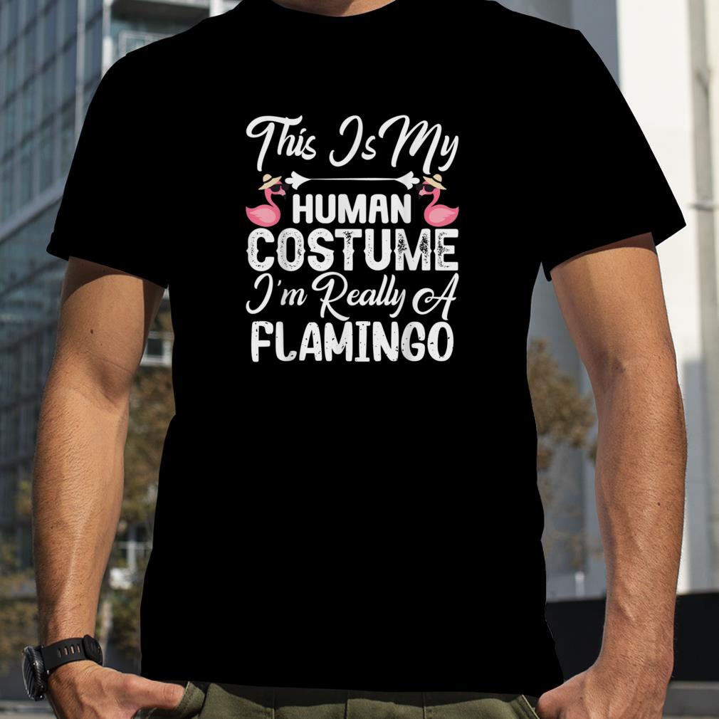 This is My Human Costume I'm Really a Flamingo Halloween T Shirt