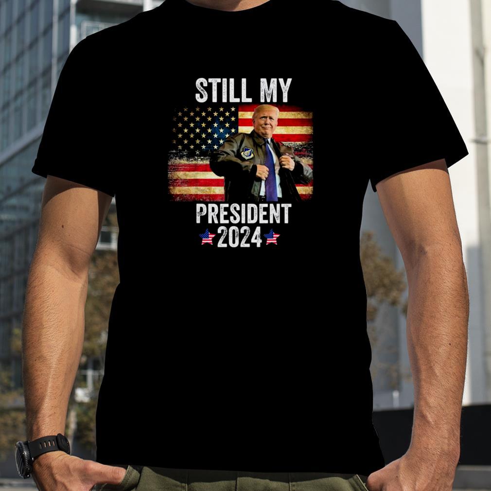 Trump 2024 Election Vote Trump Still My President Trump T Shirt