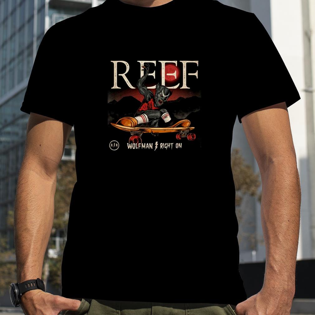 Wolfman Right On Reef Band shirt