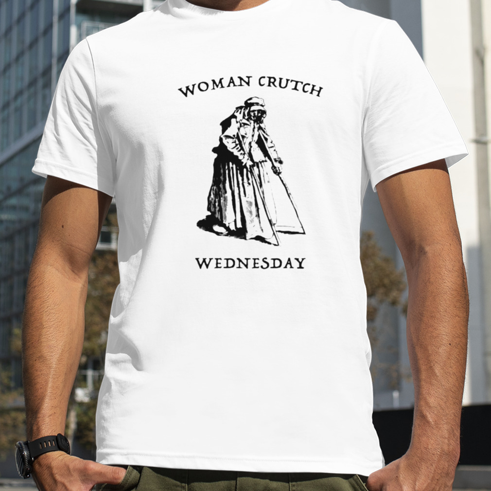 Woman Crutch Wednesday unisex T shirt