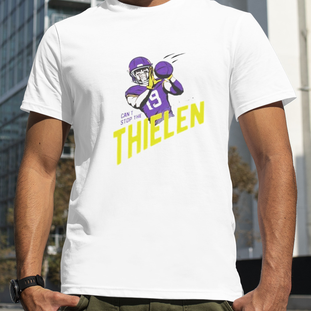 Adam Thielen Can’t Stop The Thielen shirt