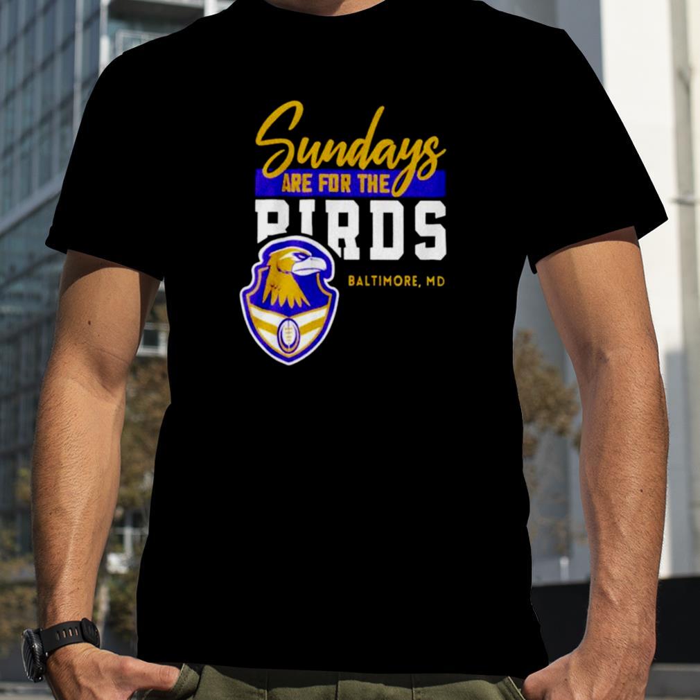 Baltimore Ravens sundays are for the birds Baltimore MD shirt